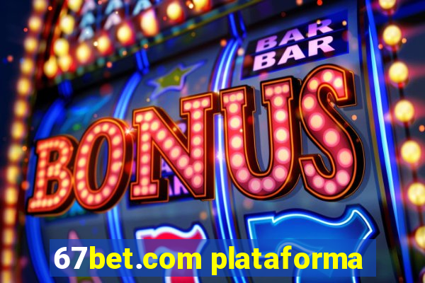 67bet.com plataforma